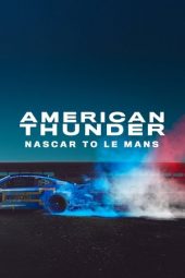 Movie poster: American Thunder: NASCAR to Le Mans (2025)